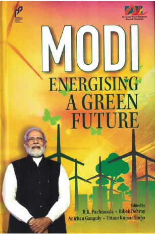 Modi: Energising a Green Future. Edited by R.K. Pachnanda, Bibek Debroy, Anirban Ganguly and Uttam Kumar Sinha